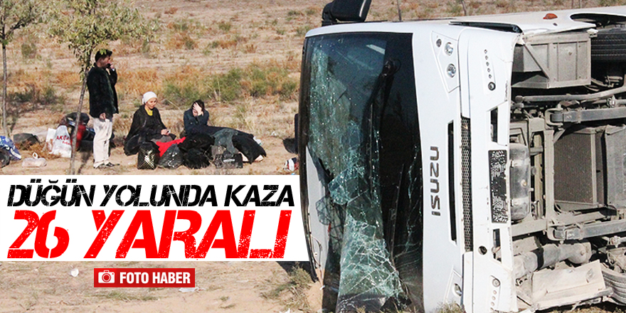 Düğün yolunda kaza: 26 yaralı