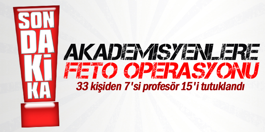 Konya'da 7'si profesör 15 kişi tutuklandı
