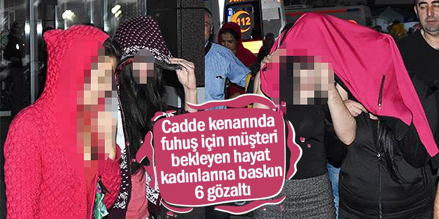 Konya'da hayat kadınlarına baskın: 6 gözaltı