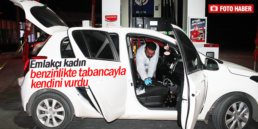 Emlakçı kadın, benzinlikte tabancayla kendini vurdu