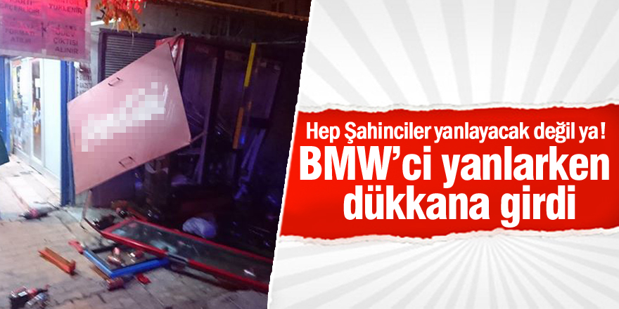 BMW’ci yanlarken dükkana girdi