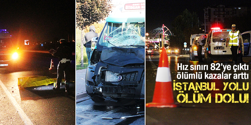 İstanbul Yolu, ölüm dolu!