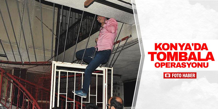 Konya'da tombala operasyonu