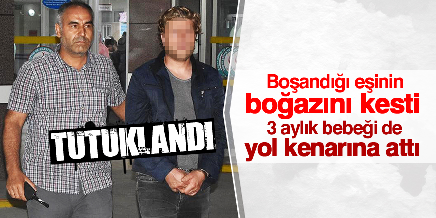 Eski eşini boğazından bıçakla yaralayan kişi tutuklandı