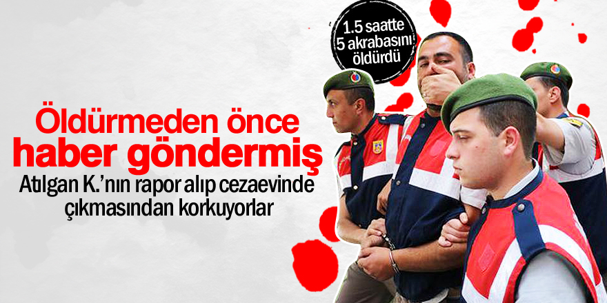 Konya’da 5 kişiyi öldüren zanlı, öldürmeden önce haber göndermiş