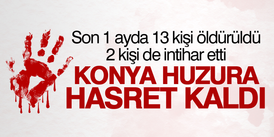 Konya huzura hasret kaldı