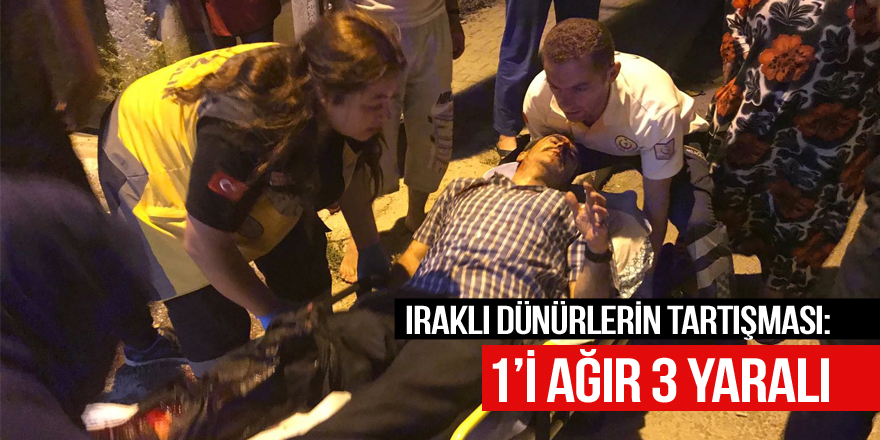 Iraklı dünürlerin tartışması kanlı bitti: 1’i ağır 3 yaralı