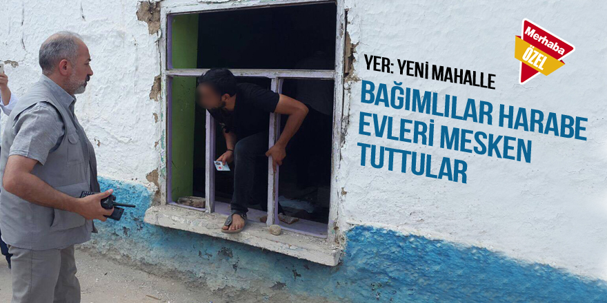Bağımlılar harabe evleri mesken tuttular