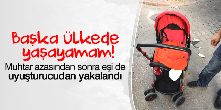 Muhtar azasının eşinde 4 kilo esrar bulundu