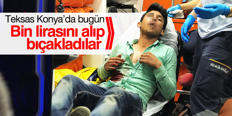 Konya’da 18 yaşındaki genç sokak ortasında bıçaklandı