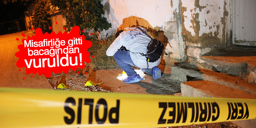 Misafirliğe gitti, bacağından vuruldu
