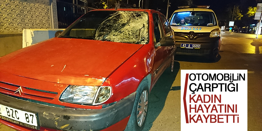 Otomobilin çarptığı kadın hayatını kaybetti