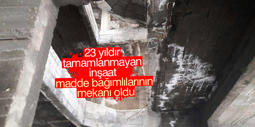 23 yıldır tamamlanmayan inşaat madde bağımlılarının mekanı oldu