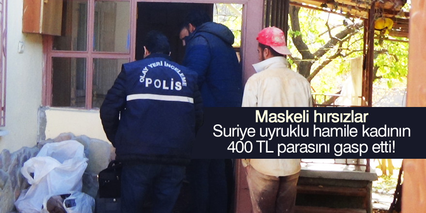 Maskeli şüphelilerin Suriye uyruklu hamile kadını gasp ettiği iddiası