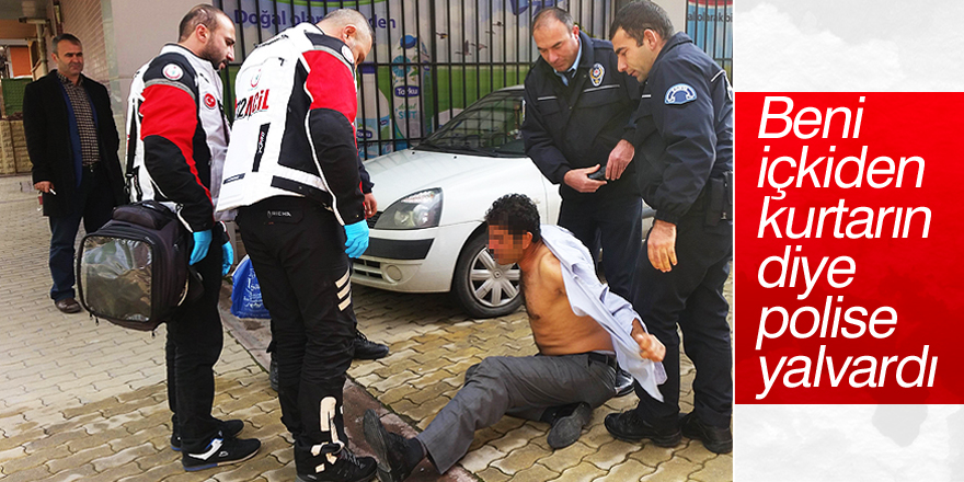 Alkollü şahıs polis ve sağlık ekiplerine zor anlar yaşattı