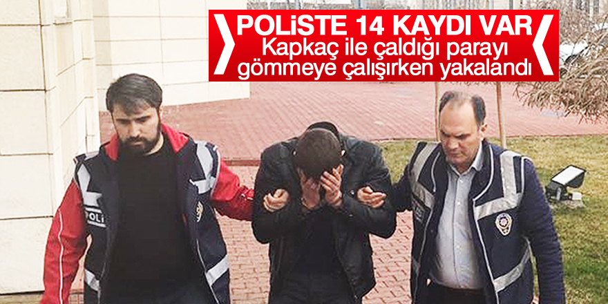 Kapkaç ile çaldığı parayı gömmeye çalışırken yakalandı