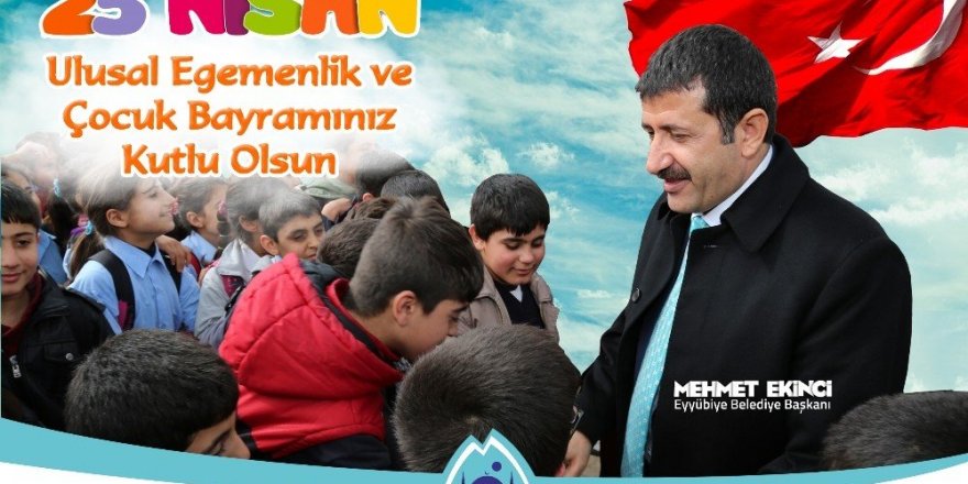 Belediye Başkanı Mehmet Ekinci’den 23 Nisan kutlaması