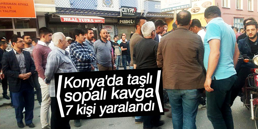 Konya'da taşlı sopalı kavga: 7 yaralı