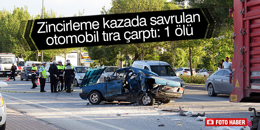 Zincirleme kazada savrulan otomobil tıra çarptı: 1 ölü