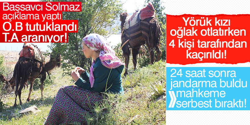 Yörük Fatoş'u kaçıranlar tutuklandı