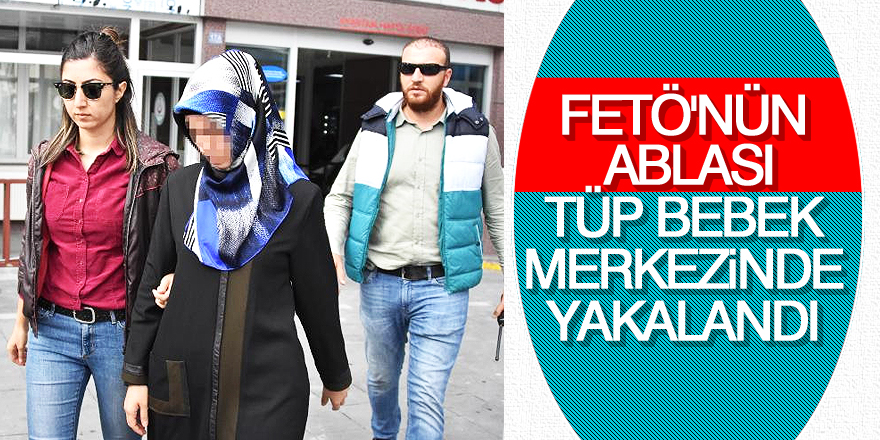 FETÖ'den aranan zanlı tüp bebek merkezinde yakalandı
