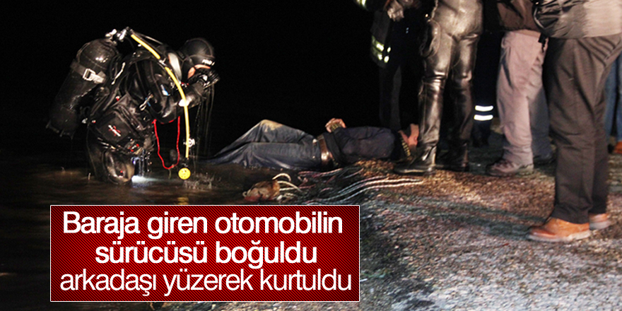 Baraj gölüne giren otomobilin sürücüsü boğuldu