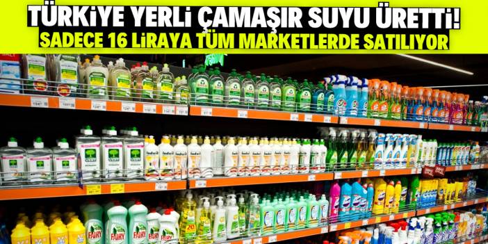 Türkiye yerli ve milli çamaşır suyu üretti! Domestos'un yarı fiyatına satılıyor