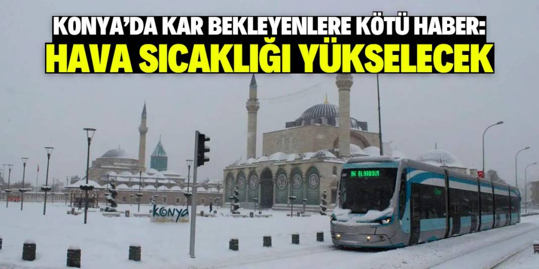 Konya'da kar bekleyenlere kötü haber! Bu tarihte hava ısınıyor 1