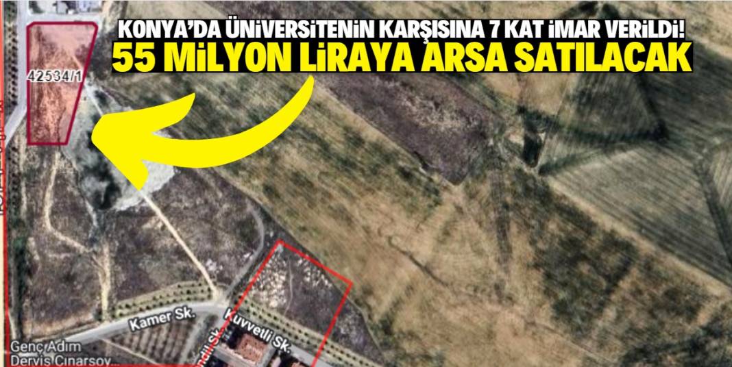 Konya'da bu üniversitenin karşısına 7 kat imar verildi! 55 milyon liraya arsa satılacak 1