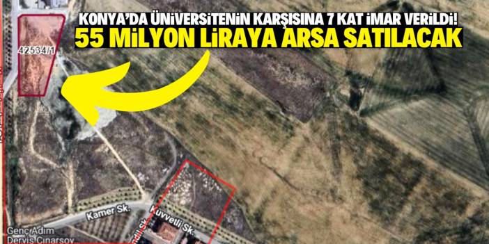 Konya'da bu üniversitenin karşısına 7 kat imar verildi! 55 milyon liraya arsa satılacak