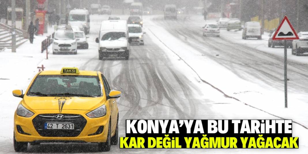 Konya'ya bu tarihte kar değil yağmur yağacak 1