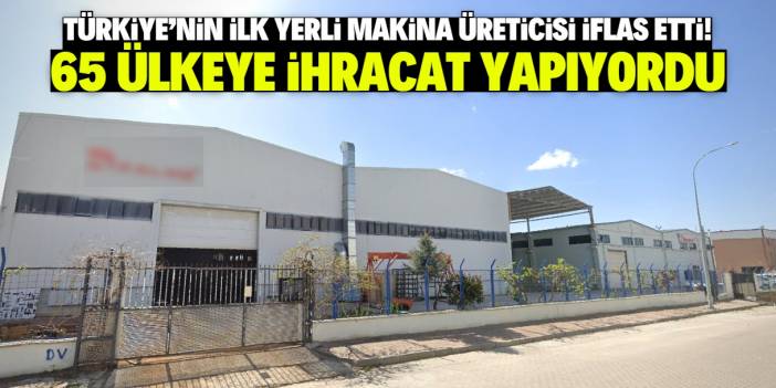 Ankara merkezli dev fabrika iflas etti! 65 ülkeye ihracat yapıyordu