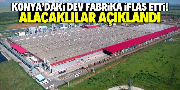 Konya'da dev fabrikası olan 74 yıllık firma iflas etti! Alacaklılar belli oldu