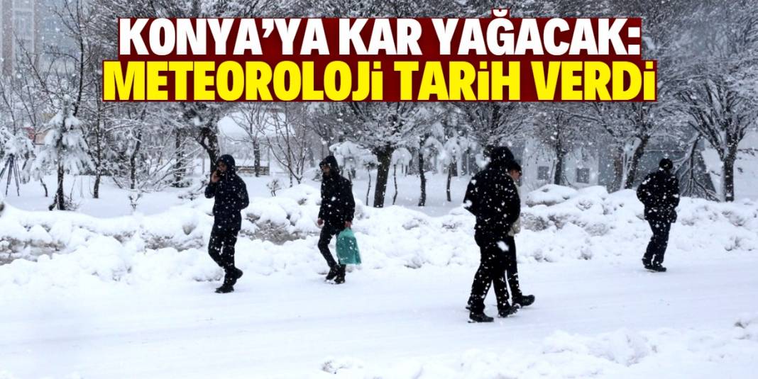 Konya'ya kar yağışı geliyor! Meteoroloji tarih verdi 1