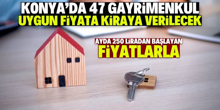 Konya'da 47 gayrimenkul uygun fiyata kiraya verilecek! Tam liste açıklandı