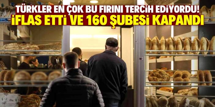 Türklerin alışveriş yaptığı meşhur fırın iflas etti! 160 şube kapandı 1000 kişi işsiz kaldı
