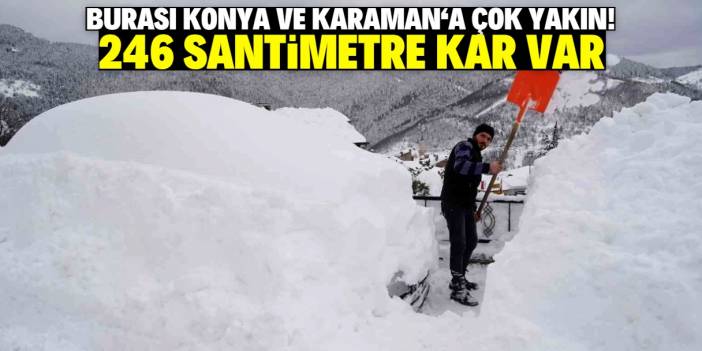 Konya ve Karaman'a çok yakın olan bölgeye 246 santimetre kar yağdı