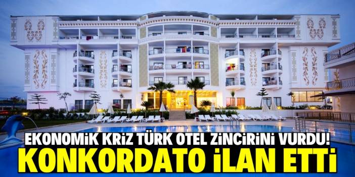 Ekonomik kriz Türk otel zincirini vurdu! Konkordato kararı çıktı