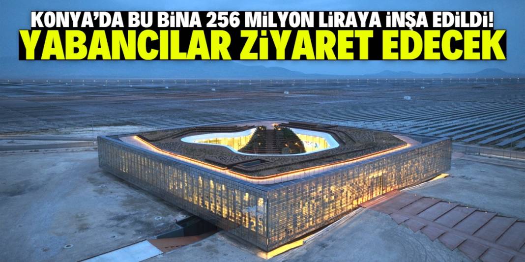 Konya'daki ilginç binayı yabancılar ziyaret edecek! Maliyeti 256 milyon lira 1