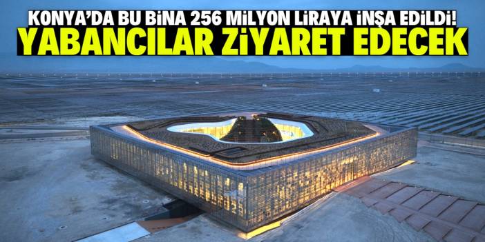 Konya'daki ilginç binayı yabancılar ziyaret edecek! Maliyeti 256 milyon lira