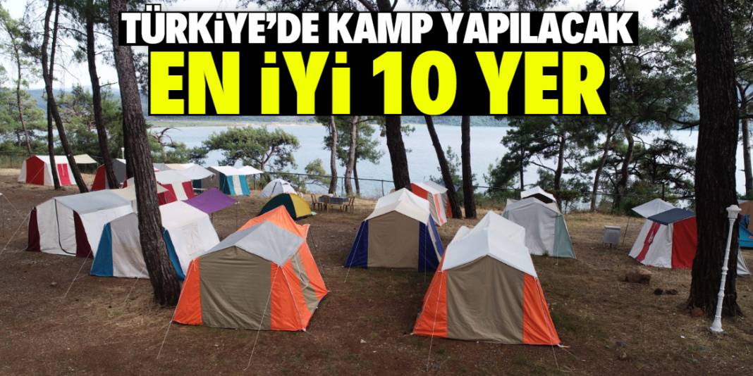Türkiye’de kamp yapılacak en iyi 10 yer belli oldu 1