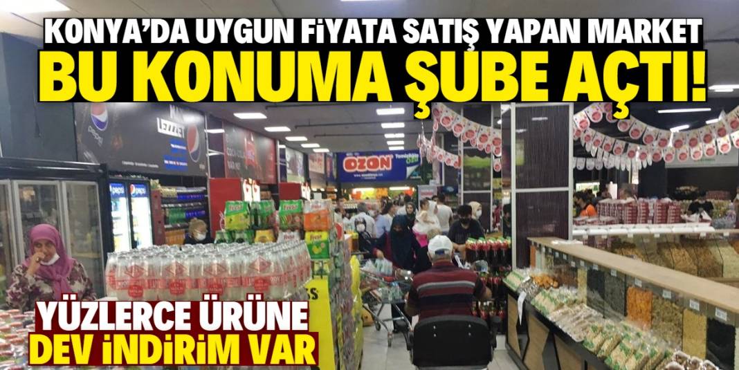 Konya'nın en ucuz marketi bu konuma yeni şube açtı! Ürünler çok ucuza satılıyor 1