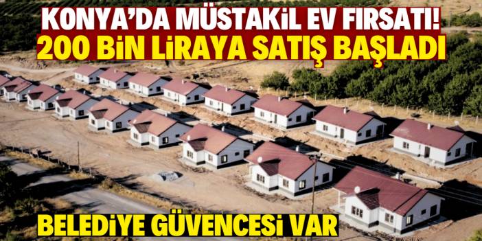 Konya'da 2 katlı müstakil ev fırsatı! Belediye güvencesiyle sadece 200 bin liraya satış başladı