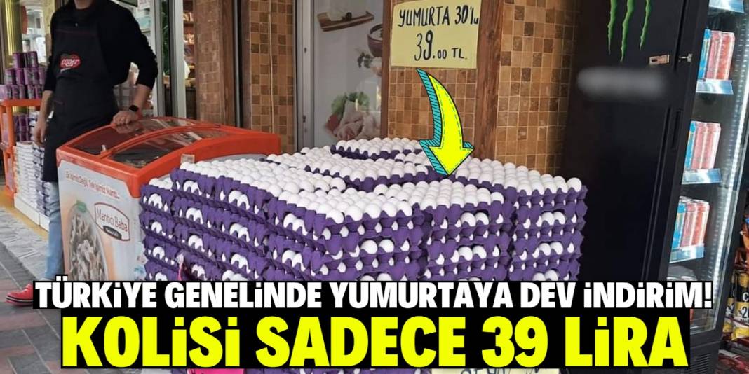 Türkiye genelinde yumurtaya dev indirim! Kolisi sadece 39 lira 1