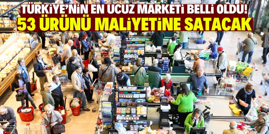 Türkiye'nin en ucuz marketi belli oldu! 53 ürünü maliyetine satacak 1