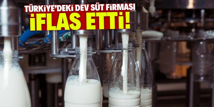 Süt üretiminde ismiyle bilinen meşhur Türk firması iflas etti