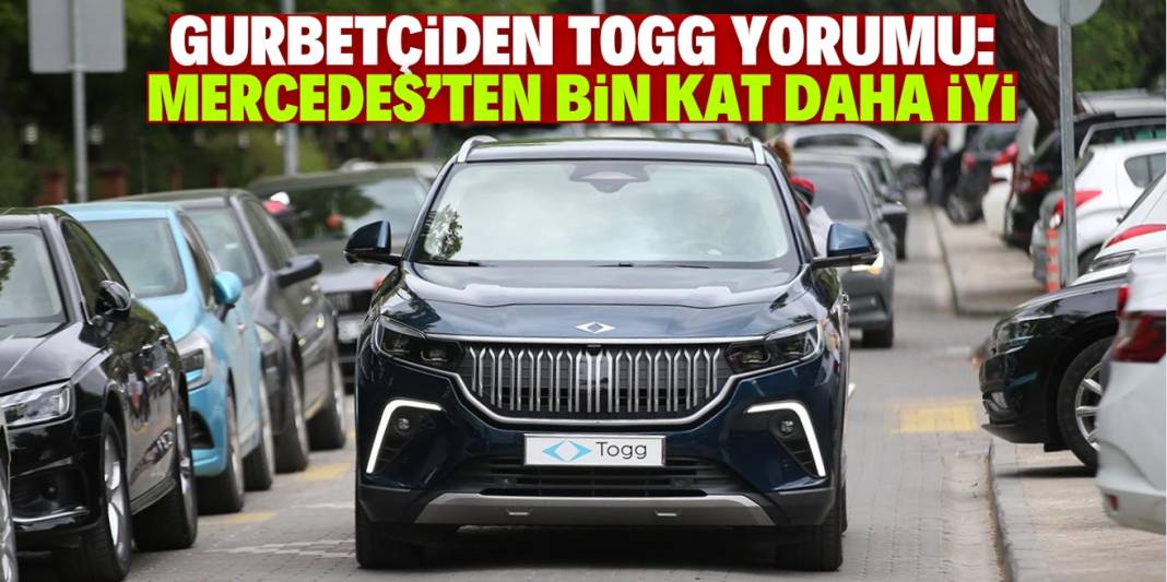 40 yıldır Mercedes'e binen gurbetçiden TOGG yorumu: Yerli otomobilimiz bin kat daha iyi 1