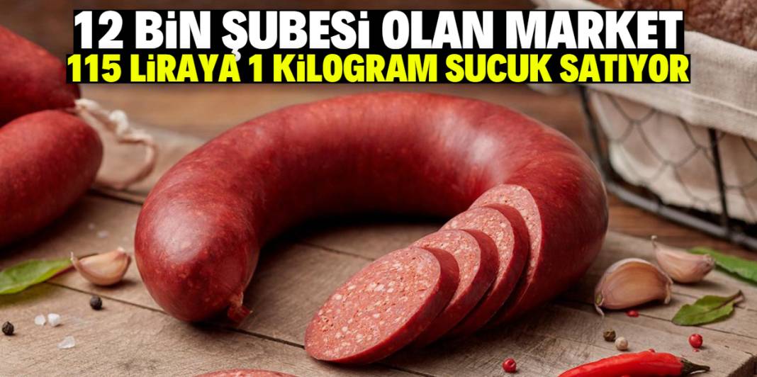 Ünlü sucuk markasına dev indirim! 12 bin şubede kilosu 115 liraya satılıyor 1