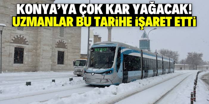 Konya'ya kar yağacak! Uzmanlar bu tarihe işaret etti