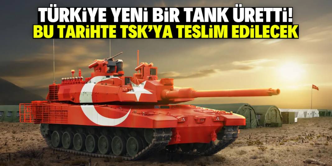 Türkiye yeni bir tank üretti! Bu tarihte TSK'ya teslim edilecek 1